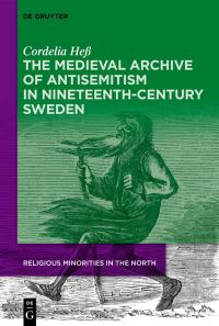 Book Cover for The Medieval Archive of Antisemitism in Nineteenth-Century Sweden by Cordelia Heß