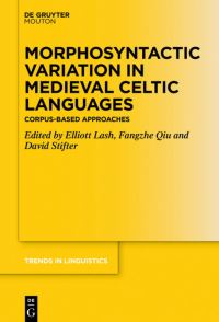 Book Cover for Morphosyntactic Variation in Medieval Celtic Languages by Elliott Lash, Fangzhe Qiu, David Stifter