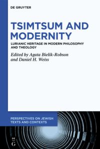 Book Cover for Tsimtsum and Modernity by Agata BielikRobson, Daniel H Weiss