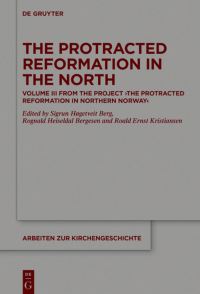 Book Cover for The Protracted Reformation in the North by Sigrun Høgetveit Berg, Rognald Heiseldal Bergesen, Roald Ernst Kristiansen