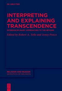 Book Cover for Interpreting and Explaining Transcendence by Robert A Yelle, Jenny Ponzo
