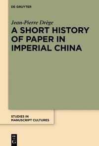 Book Cover for A Short History of Paper in Imperial China by Jean Pierre Drège