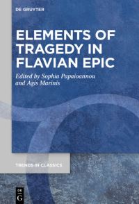 Book Cover for Elements of Tragedy in Flavian Epic by Sophia Papaioannou, Agis Marinis