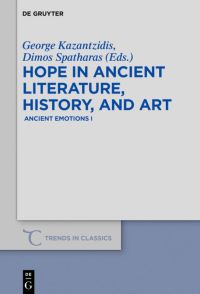 Book Cover for Hope in Ancient Literature, History, and Art by George Kazantzidis, Dimos Spatharas