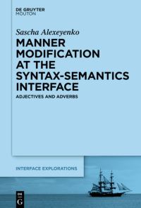 Book Cover for Manner Modification at the Syntax-Semantics Interface by Sascha Alexeyenko