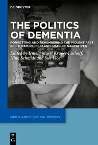 Book Cover for The Politics of Dementia by Irmela Marei KrügerFürhoff, Nina Schmidt, Sue Vice