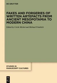 Book Cover for Fakes and Forgeries of Written Artefacts from Ancient Mesopotamia to Modern China by Cécile Michel, Michael Friedrich