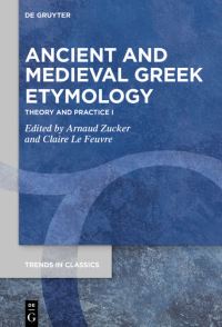 Book Cover for Ancient and Medieval Greek Etymology I by Arnaud Zucker, Claire Le Feuvre