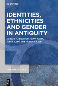 Book Cover for Identities, Ethnicities and Gender in Antiquity by Jacqueline FabreSerris, Alison Keith, Florence Klein