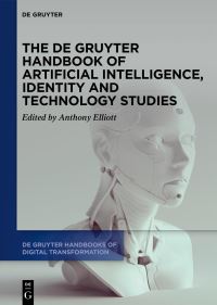 Book Cover for The De Gruyter Handbook of Artificial Intelligence, Identity and Technology Studies by Anthony Elliott