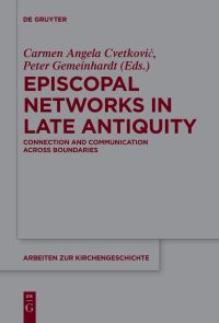 Book Cover for Episcopal Networks in Late Antiquity by Carmen Angela Cvetkovic, Peter Gemeinhardt