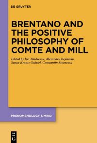 Book Cover for Brentano and the Positive Philosophy of Comte and Mill by Franz Brentano