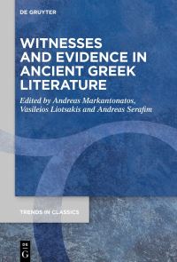 Book Cover for Witnesses and Evidence in Ancient Greek Literature by Andreas Markantonatos, Vasileios Liotsakis, Andreas Serafim