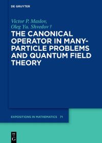 Book Cover for The Canonical Operator in Many-Particle Problems and Quantum Field Theory by V P Maslov, O IU Shvedov