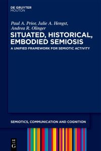 Book Cover for Situated, Historical, Embodied Semiosis by Paul A Prior, Julie A Hengst, Andrea R Olinger
