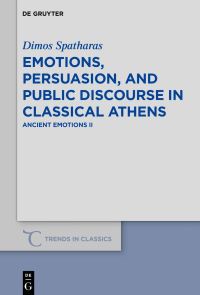 Book Cover for Emotions, Persuasion, and Public Discourse in Classical Athens by Dimos Spatharas