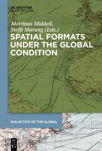 Book Cover for Spatial Formats Under the Global Condition by Matthias Middell, Steffi Marung