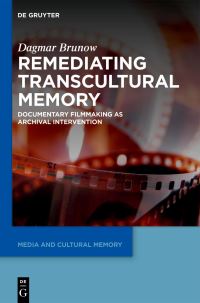Book Cover for Remediating Transcultural Memory by Dagmar Brunow