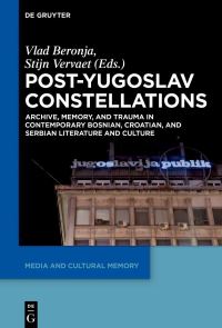 Book Cover for Post-Yugoslav Constellations by Vlad Beronja, Stijn Vervaet