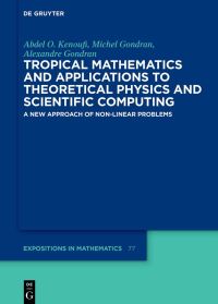 Book Cover for Tropical Mathematics and Applications to Theoretical Physics and Scientific Computing by Abdel O Kenoufi, Michel Gondran, Alexandre Gondran