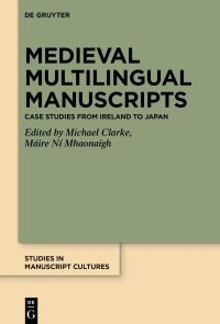 Book Cover for Medieval Multilingual Manuscripts by Michael Clarke, Máire Ní Mhaonaigh
