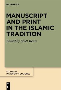 Book Cover for Manuscript and Print in the Islamic Tradition by Scott Steven Reese