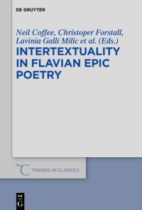 Book Cover for Intertextuality in Flavian Epic Poetry by Neil Coffee, Christopher W Forstall, Lavinia Galli MiliÔc, Damien Nelis
