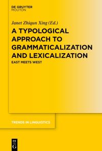 Book Cover for A Typological Approach to Grammaticalization and Lexicalization by Janet Zhiqun Xing