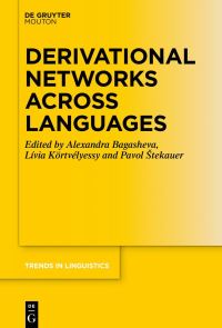Book Cover for Derivational Networks Across Languages by Lívia Körtvélyessy, Aleksandra Bagasheva, Pavol Stekauer