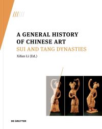 Book Cover for A General History of Chinese Art. Sui and Tang Dynasties by Xifan Li