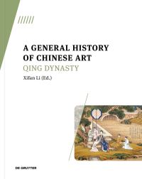 Book Cover for A General History of Chinese Art. Qing Dynasty by Xifan Li