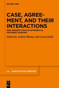 Book Cover for Case, Agreement, and Their Interactions by András Bárány, Laura Kalin