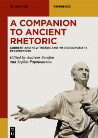 Book Cover for A Companion to Ancient Rhetoric by Andreas Serafim, Sophia Papaioannou