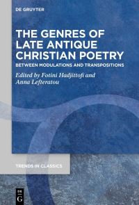 Book Cover for The Genres of Late Antique Christian Poetry by Fotini Hadjittofi, Anna Lefteratou