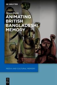 Book Cover for Animating British Bangladeshi Memory by Diwas Bisht