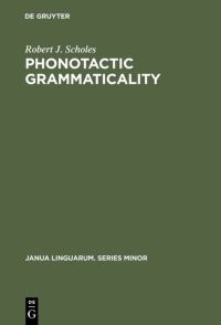 Book Cover for Phonotactic Grammaticality by Robert J Scholes