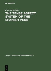 Book Cover for The Tense Aspect System of the Spanish Verb by Charles Rallides