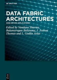 Book Cover for Data Fabric Architectures by Vandana Sharma, Balamurugan Balusamy, J Joshua Thomas, L Godlin Atlas