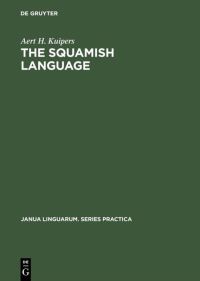 Book Cover for The Squamish Language by Aert H Kuipers