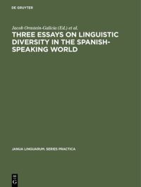 Book Cover for Three Essays on Linguistic Diversity in the Spanish-Speaking World by Jacob OrnsteinGalicia, Frederick Gerald Hensey, David William Foster