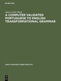 Book Cover for A Computer Validated Portuguese to English Transformational Grammar by James Larkin Wyatt