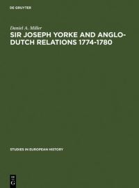 Book Cover for Sir Joseph Yorke and Anglo-Dutch Relations 1774-1780 by Daniel A Miller