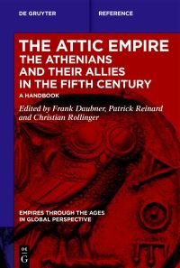 Book Cover for The Attic Empire, the Athenians and Their Allies in the Fifth Century by Frank Daubner, Patrick Reinard, Christian Rollinger