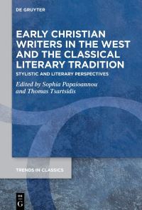 Book Cover for Early Christian Writers in the West and the Classical Literary Tradition by Sophia Papaioannou, Thomas Tsartsidis
