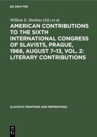 Book Cover for American Contributions to the Sixth International Congress of Slavists, Prague, 1968, August 7-13, Vol. 2 by William E Harkins, Praha> International Congress of Slavists <6 1968