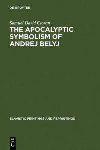 Book Cover for The Apocalyptic Symbolism of Andrej Belyj by Samuel David Cioran