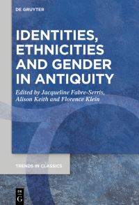 Book Cover for Identities, Ethnicities and Gender in Antiquity by Jacqueline FabreSerris, Alison Keith, Florence Klein