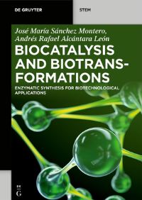 Book Cover for Biocatalysis and Biotransformations by José María Sánchez Montero, Andrés Rafael Alcántara León