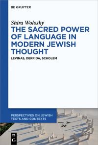 Book Cover for The Sacred Power of Language in Modern Jewish Thought by Shira Wolosky Weiss