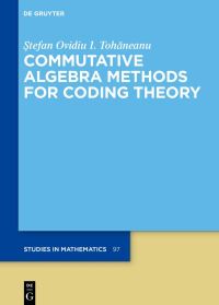Book Cover for Commutative Algebra Methods for Coding Theory by Stefan Ovidiu Tohaneanu